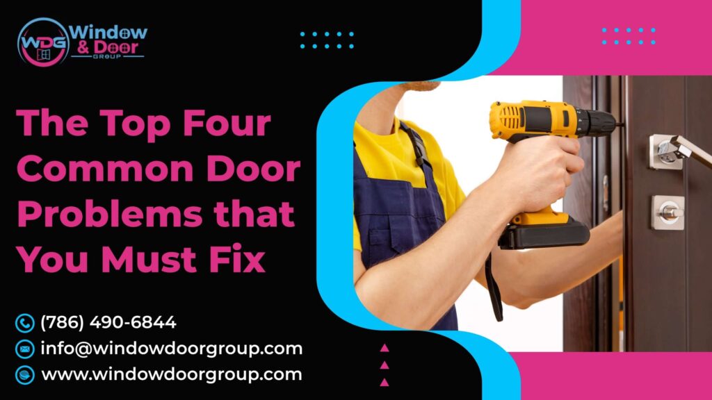 The Top Four Common Door Problems that You Must Fix