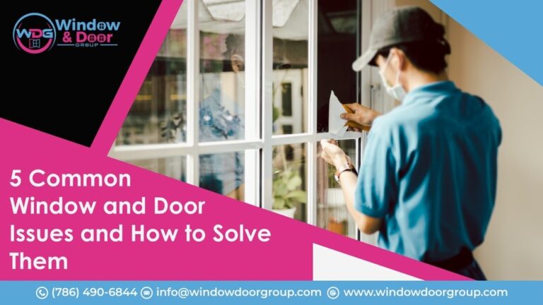 5 Common Window and Door Issues and How to Solve Them - windowdoorgroup
