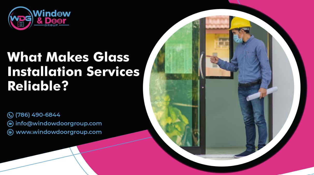What Makes Glass Installation Services Reliable?
